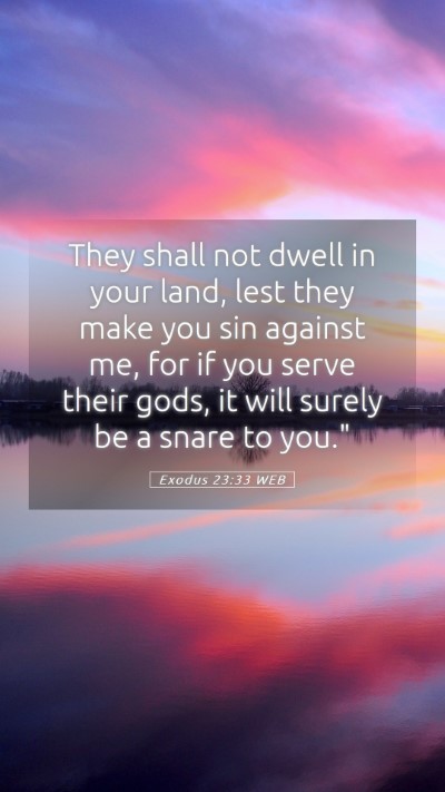 Picture 05 - Exodus 23:33 WEB Mobile Phone Wallpaper - They shall not dwell in your land, lest they make - Mobile Bible Verse Wallpaper