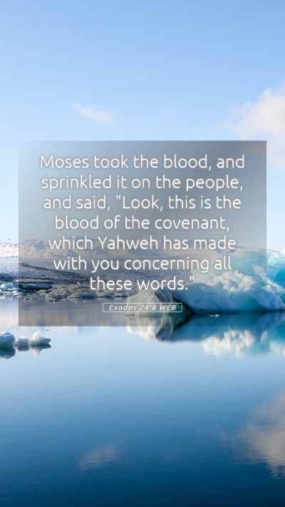 Picture 05 - Exodus 24:8 WEB Mobile Phone Wallpaper - Moses took the blood, and sprinkled it on the - Mobile Bible Verse Wallpaper