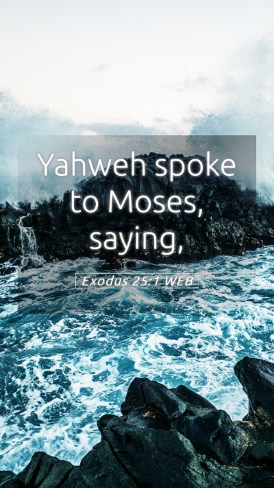 Picture 05 - Exodus 25:1 WEB Mobile Phone Wallpaper - Yahweh spoke to Moses, - Mobile Bible Verse Wallpaper