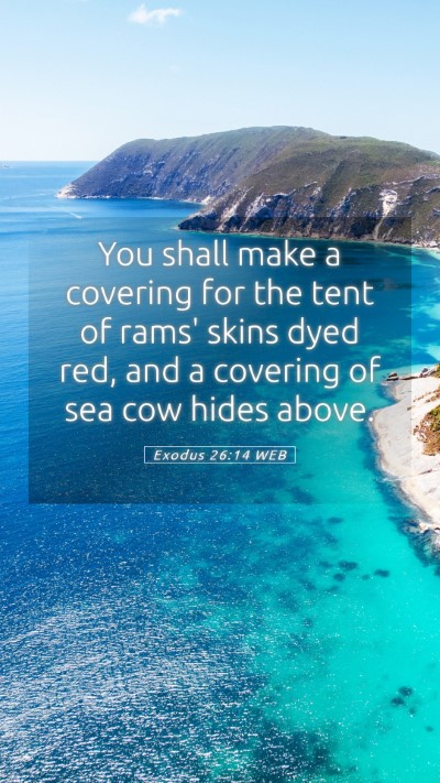 Picture 05 - Exodus 26:14 WEB Mobile Phone Wallpaper - You shall make a covering for the tent of rams' - Mobile Bible Verse Wallpaper