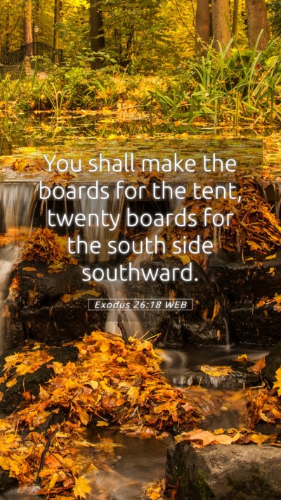 Picture 05 - Exodus 26:18 WEB Mobile Phone Wallpaper - You shall make the boards for the tent, twenty - Mobile Bible Verse Wallpaper