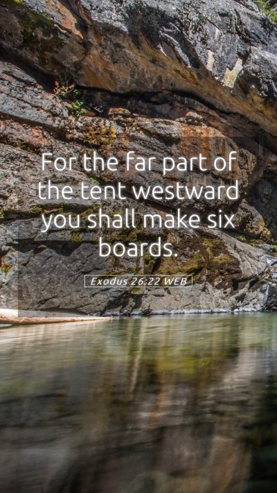 Picture 05 - Exodus 26:22 WEB Mobile Phone Wallpaper - For the far part of the tent westward you shall - Mobile Bible Verse Wallpaper