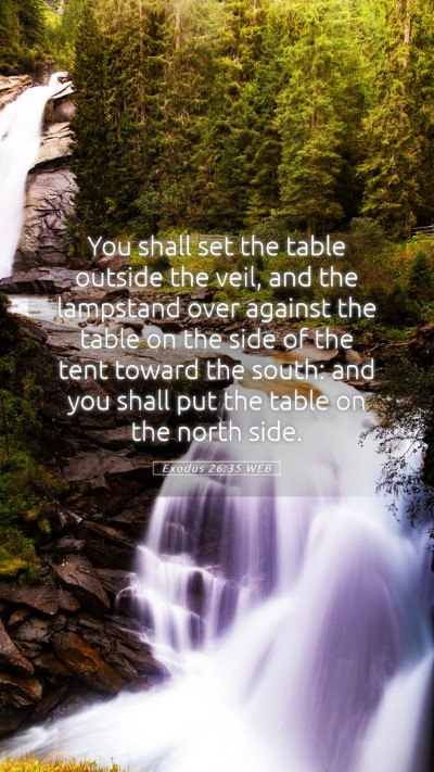Picture 05 - Exodus 26:35 WEB Mobile Phone Wallpaper - You shall set the table outside the veil, and the - Mobile Bible Verse Wallpaper