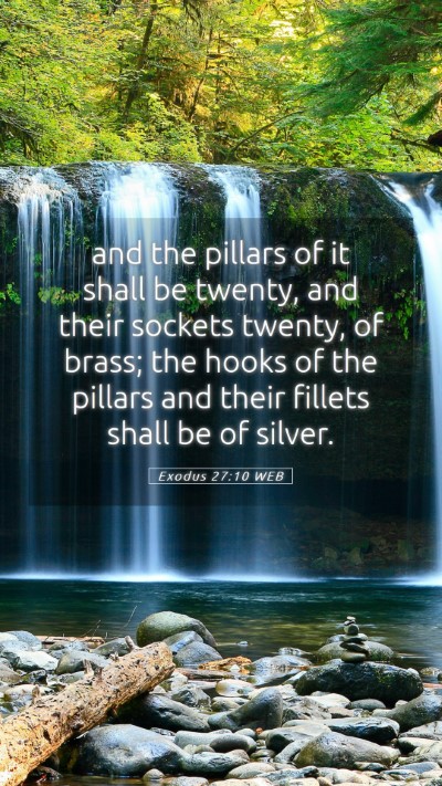 Picture 05 - Exodus 27:10 WEB Mobile Phone Wallpaper - and the pillars of it shall be twenty, and their - Mobile Bible Verse Wallpaper