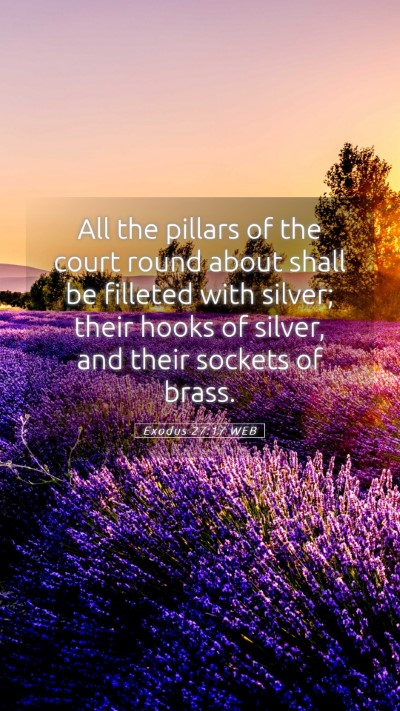 Picture 05 - Exodus 27:17 WEB Mobile Phone Wallpaper - All the pillars of the court round about shall be - Mobile Bible Verse Wallpaper