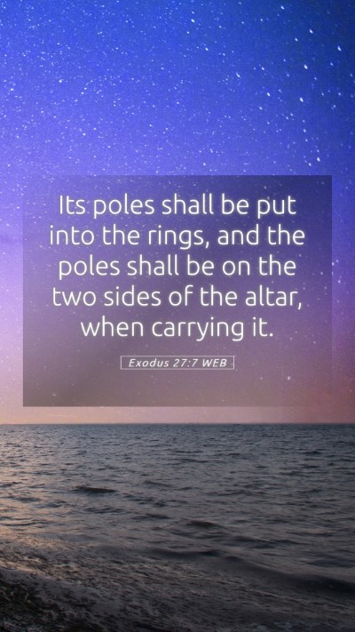 Picture 05 - Exodus 27:7 WEB Mobile Phone Wallpaper - Its poles shall be put into the rings, and the - Mobile Bible Verse Wallpaper