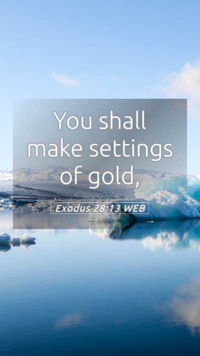 Picture 05 - Exodus 28:13 WEB Mobile Phone Wallpaper - You shall make settings of - Mobile Bible Verse Wallpaper