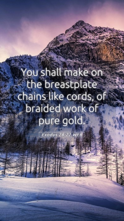 Picture 05 - Exodus 28:22 WEB Mobile Phone Wallpaper - You shall make on the breastplate chains like - Mobile Bible Verse Wallpaper