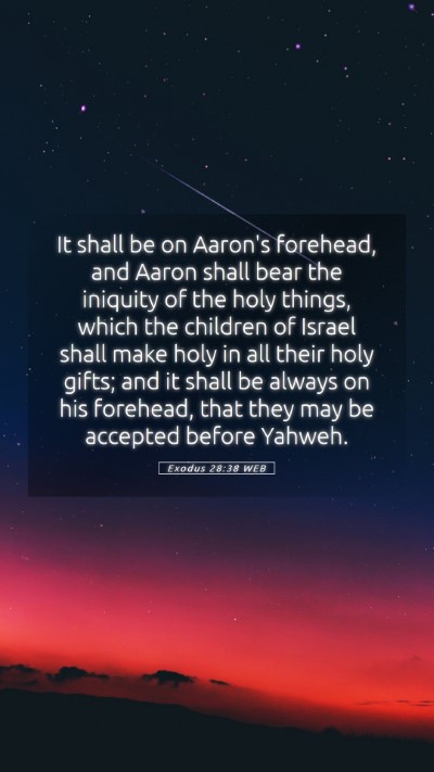 Picture 05 - Exodus 28:38 WEB Mobile Phone Wallpaper - It shall be on Aaron's forehead, and Aaron shall - Mobile Bible Verse Wallpaper