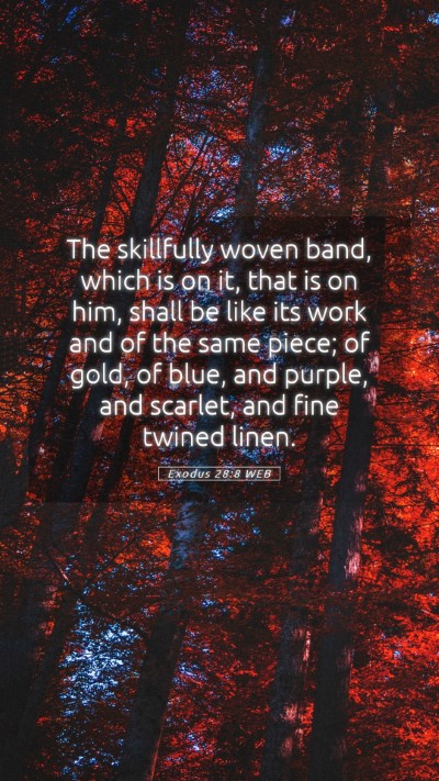 Picture 05 - Exodus 28:8 WEB Mobile Phone Wallpaper - The skillfully woven band, which is on it, that - Mobile Bible Verse Wallpaper