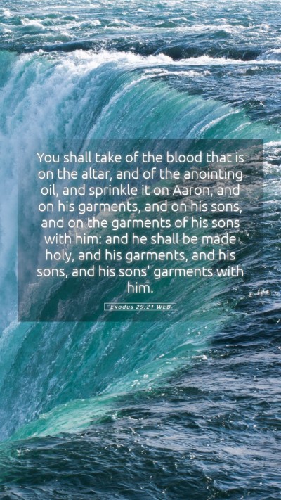 Picture 05 - Exodus 29:21 WEB Mobile Phone Wallpaper - You shall take of the blood that is on the altar, - Mobile Bible Verse Wallpaper