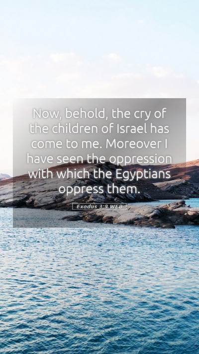 Picture 05 - Exodus 3:9 WEB Mobile Phone Wallpaper - Now, behold, the cry of the children of Israel - Mobile Bible Verse Wallpaper