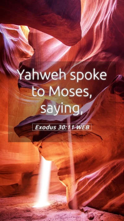 Picture 05 - Exodus 30:11 WEB Mobile Phone Wallpaper - Yahweh spoke to Moses, - Mobile Bible Verse Wallpaper