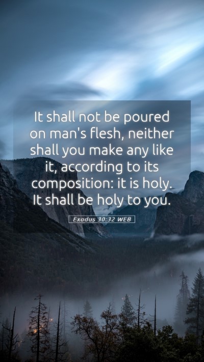 Picture 05 - Exodus 30:32 WEB Mobile Phone Wallpaper - It shall not be poured on man's flesh, neither - Mobile Bible Verse Wallpaper