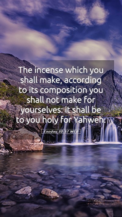 Picture 05 - Exodus 30:37 WEB Mobile Phone Wallpaper - The incense which you shall make, according to - Mobile Bible Verse Wallpaper