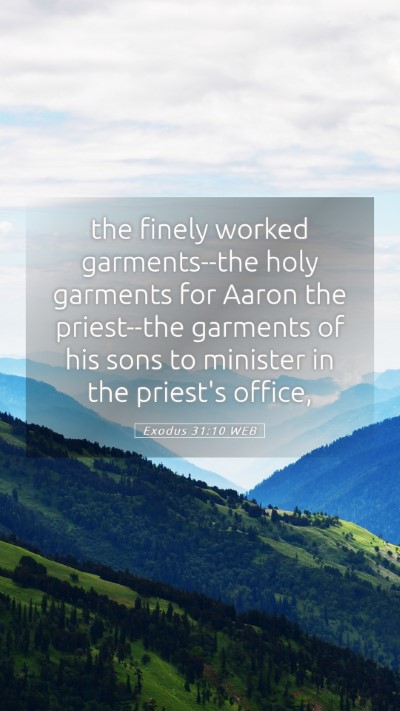 Picture 05 - Exodus 31:10 WEB Mobile Phone Wallpaper - the finely worked garments--the holy garments for - Mobile Bible Verse Wallpaper