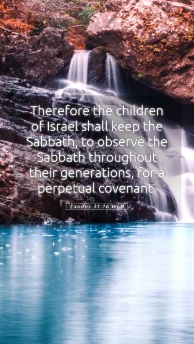 Picture 05 - Exodus 31:16 WEB Mobile Phone Wallpaper - Therefore the children of Israel shall keep the - Mobile Bible Verse Wallpaper