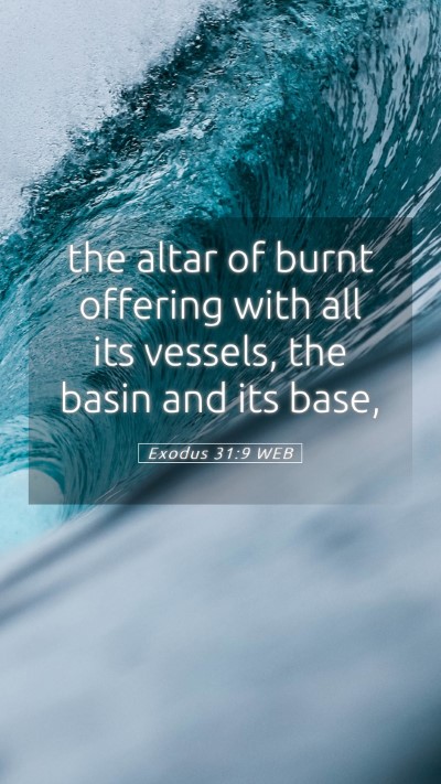 Picture 05 - Exodus 31:9 WEB Mobile Phone Wallpaper - the altar of burnt offering with all its vessels, - Mobile Bible Verse Wallpaper