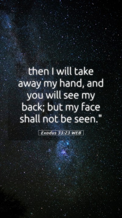 Picture 05 - Exodus 33:23 WEB Mobile Phone Wallpaper - then I will take away my hand, and you will see - Mobile Bible Verse Wallpaper