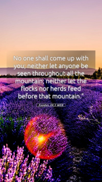 Picture 05 - Exodus 34:3 WEB Mobile Phone Wallpaper - No one shall come up with you; neither let anyone - Mobile Bible Verse Wallpaper
