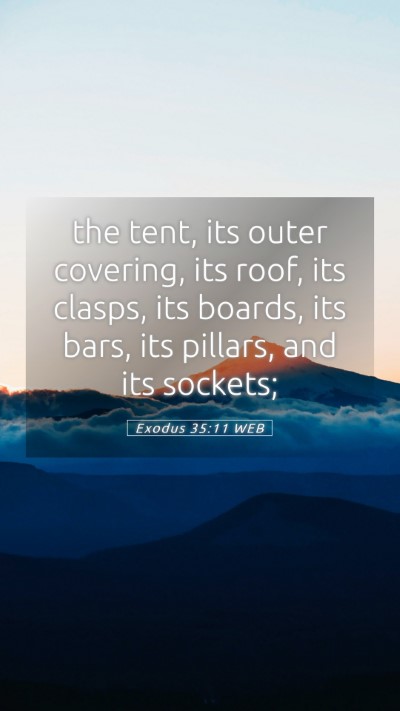 Picture 05 - Exodus 35:11 WEB Mobile Phone Wallpaper - the tent, its outer covering, its roof, its - Mobile Bible Verse Wallpaper