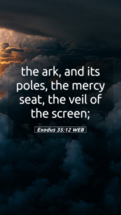 Picture 05 - Exodus 35:12 WEB Mobile Phone Wallpaper - the ark, and its poles, the mercy seat, the veil - Mobile Bible Verse Wallpaper