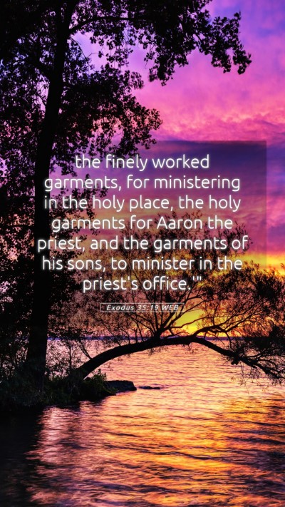 Picture 05 - Exodus 35:19 WEB Mobile Phone Wallpaper - the finely worked garments, for ministering in - Mobile Bible Verse Wallpaper