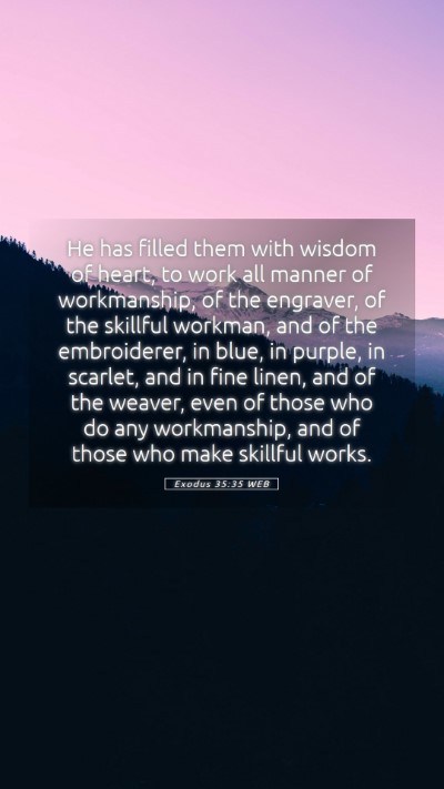 Picture 05 - Exodus 35:35 WEB Mobile Phone Wallpaper - He has filled them with wisdom of heart, to work - Mobile Bible Verse Wallpaper