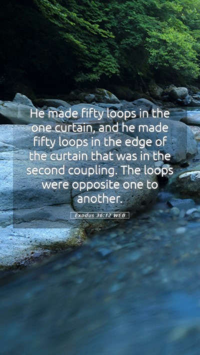 Picture 05 - Exodus 36:12 WEB Mobile Phone Wallpaper - He made fifty loops in the one curtain, and he - Mobile Bible Verse Wallpaper