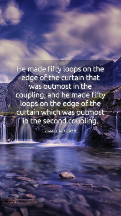 Picture 05 - Exodus 36:17 WEB Mobile Phone Wallpaper - He made fifty loops on the edge of the curtain - Mobile Bible Verse Wallpaper