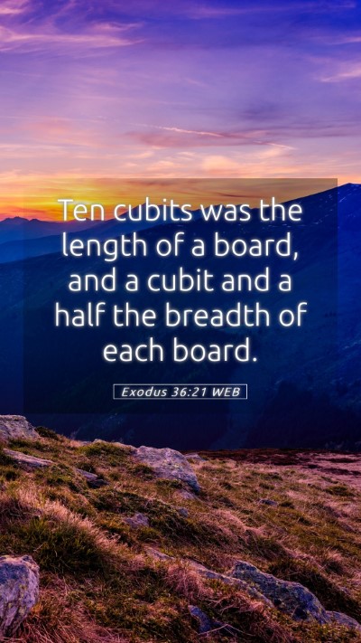 Picture 05 - Exodus 36:21 WEB Mobile Phone Wallpaper - Ten cubits was the length of a board, and a cubit - Mobile Bible Verse Wallpaper