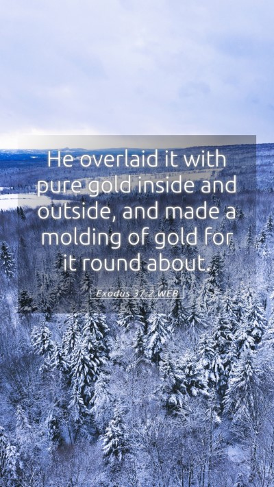 Picture 05 - Exodus 37:2 WEB Mobile Phone Wallpaper - He overlaid it with pure gold inside and outside, - Mobile Bible Verse Wallpaper