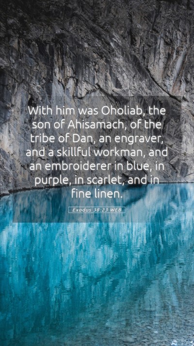 Picture 05 - Exodus 38:23 WEB Mobile Phone Wallpaper - With him was Oholiab, the son of Ahisamach, of - Mobile Bible Verse Wallpaper
