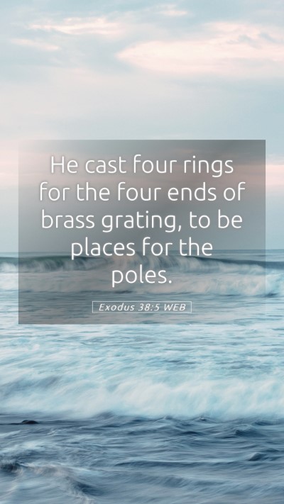 Picture 05 - Exodus 38:5 WEB Mobile Phone Wallpaper - He cast four rings for the four ends of brass - Mobile Bible Verse Wallpaper