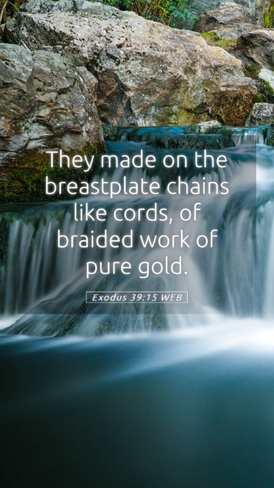 Picture 05 - Exodus 39:15 WEB Mobile Phone Wallpaper - They made on the breastplate chains like cords, - Mobile Bible Verse Wallpaper