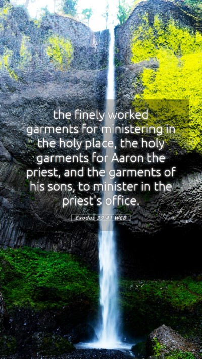 Picture 05 - Exodus 39:41 WEB Mobile Phone Wallpaper - the finely worked garments for ministering in the - Mobile Bible Verse Wallpaper
