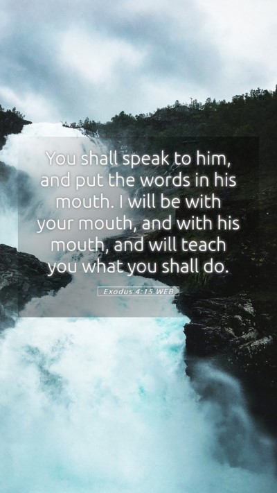 Picture 05 - Exodus 4:15 WEB Mobile Phone Wallpaper - You shall speak to him, and put the words in his - Mobile Bible Verse Wallpaper