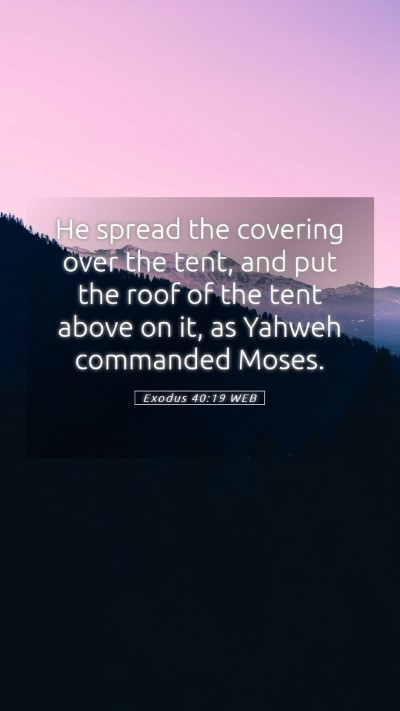 Picture 05 - Exodus 40:19 WEB Mobile Phone Wallpaper - He spread the covering over the tent, and put the - Mobile Bible Verse Wallpaper