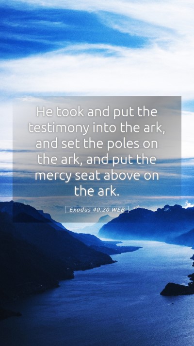 Picture 05 - Exodus 40:20 WEB Mobile Phone Wallpaper - He took and put the testimony into the ark, and - Mobile Bible Verse Wallpaper