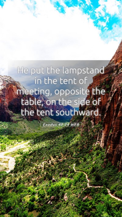 Picture 05 - Exodus 40:24 WEB Mobile Phone Wallpaper - He put the lampstand in the tent of meeting, - Mobile Bible Verse Wallpaper