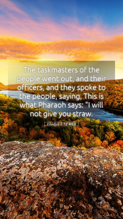Picture 05 - Exodus 5:10 WEB Mobile Phone Wallpaper - The taskmasters of the people went out, and their - Mobile Bible Verse Wallpaper