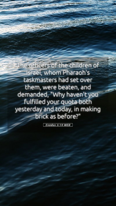 Picture 05 - Exodus 5:14 WEB Mobile Phone Wallpaper - The officers of the children of Israel, whom - Mobile Bible Verse Wallpaper