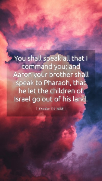 Picture 05 - Exodus 7:2 WEB Mobile Phone Wallpaper - You shall speak all that I command you; and Aaron - Mobile Bible Verse Wallpaper