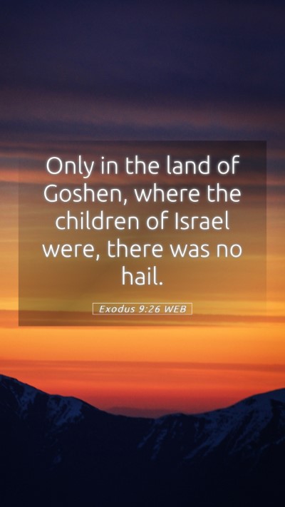 Picture 05 - Exodus 9:26 WEB Mobile Phone Wallpaper - Only in the land of Goshen, where the children of - Mobile Bible Verse Wallpaper