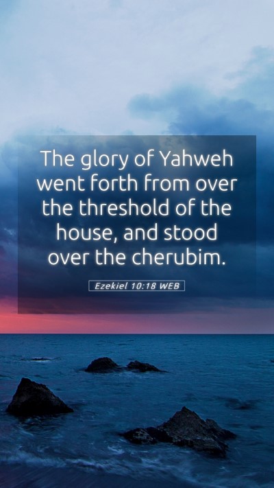 Picture 05 - Ezekiel 10:18 WEB Mobile Phone Wallpaper - The glory of Yahweh went forth from over the - Mobile Bible Verse Wallpaper
