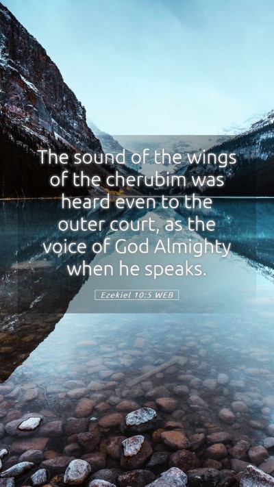 Picture 05 - Ezekiel 10:5 WEB Mobile Phone Wallpaper - The sound of the wings of the cherubim was heard - Mobile Bible Verse Wallpaper