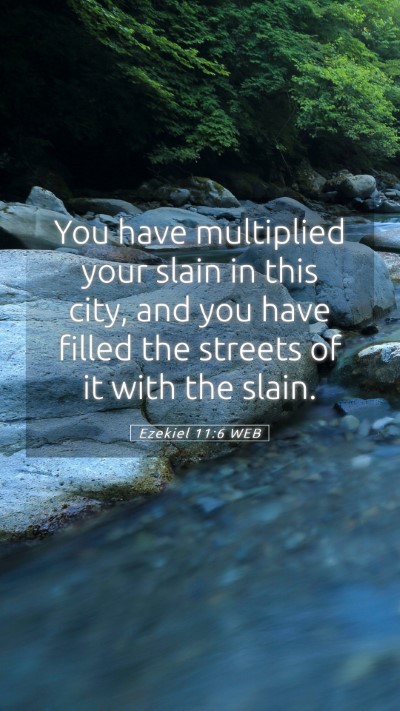 Picture 05 - Ezekiel 11:6 WEB Mobile Phone Wallpaper - You have multiplied your slain in this city, and - Mobile Bible Verse Wallpaper
