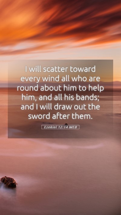 Picture 05 - Ezekiel 12:14 WEB Mobile Phone Wallpaper - I will scatter toward every wind all who are - Mobile Bible Verse Wallpaper