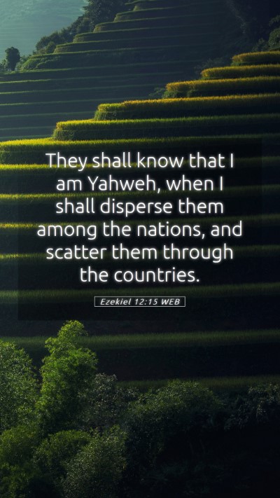 Picture 05 - Ezekiel 12:15 WEB Mobile Phone Wallpaper - They shall know that I am Yahweh, when I shall - Mobile Bible Verse Wallpaper