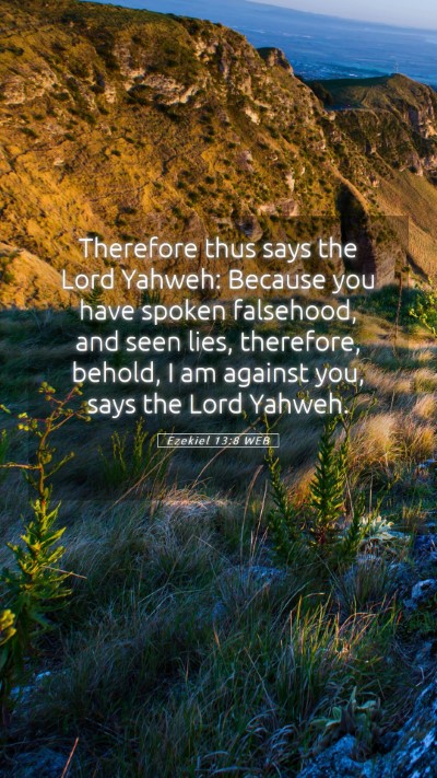 Picture 05 - Ezekiel 13:8 WEB Mobile Phone Wallpaper - Therefore thus says the Lord Yahweh: Because you - Mobile Bible Verse Wallpaper